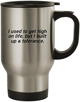 По-рано аз получавах удоволствие от живота, но аз развива толерантност - Пътна чаша от неръждаема стомана за 14 грама,