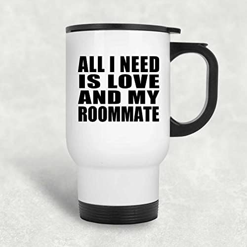 Дизайн: Всичко, което ми трябва, Е Любовта И Моят Съквартирант, Бяла Пътна Чаша 14 грама, на Чаша от Неръждаема Стомана
