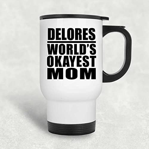 Designsify Най-Добрата майка в света Долорес, Бяла Пътна Чаша 14 грама, на Чаша от Неръждаема Стомана С Изолация, Подаръци за рожден Ден, Годишнина, Коледа, Деня на Бащи и М?