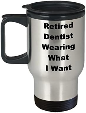Зъболекар в пенсия, Пътна Чаша, Забавна Идея за Подарък За Кафе, Дрехи за Пенсиониране, да Носят Това, Което Искам, на Новост, на Шега, не мога да понасям