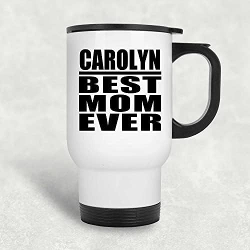 Дизайнсифи Каролин най-Добрата Майка На света, Бяла Пътна Чаша 14 грама, на Изолиран Чаша от Неръждаема Стомана, Подаръци за Рожден Ден, Годишнина, Коледа, Деня на Бащ