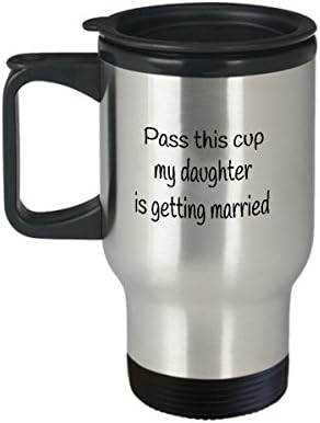 Предай на Тази Чаша е Моята Дъщеря ще се омъжи Чаша За Пътуване
